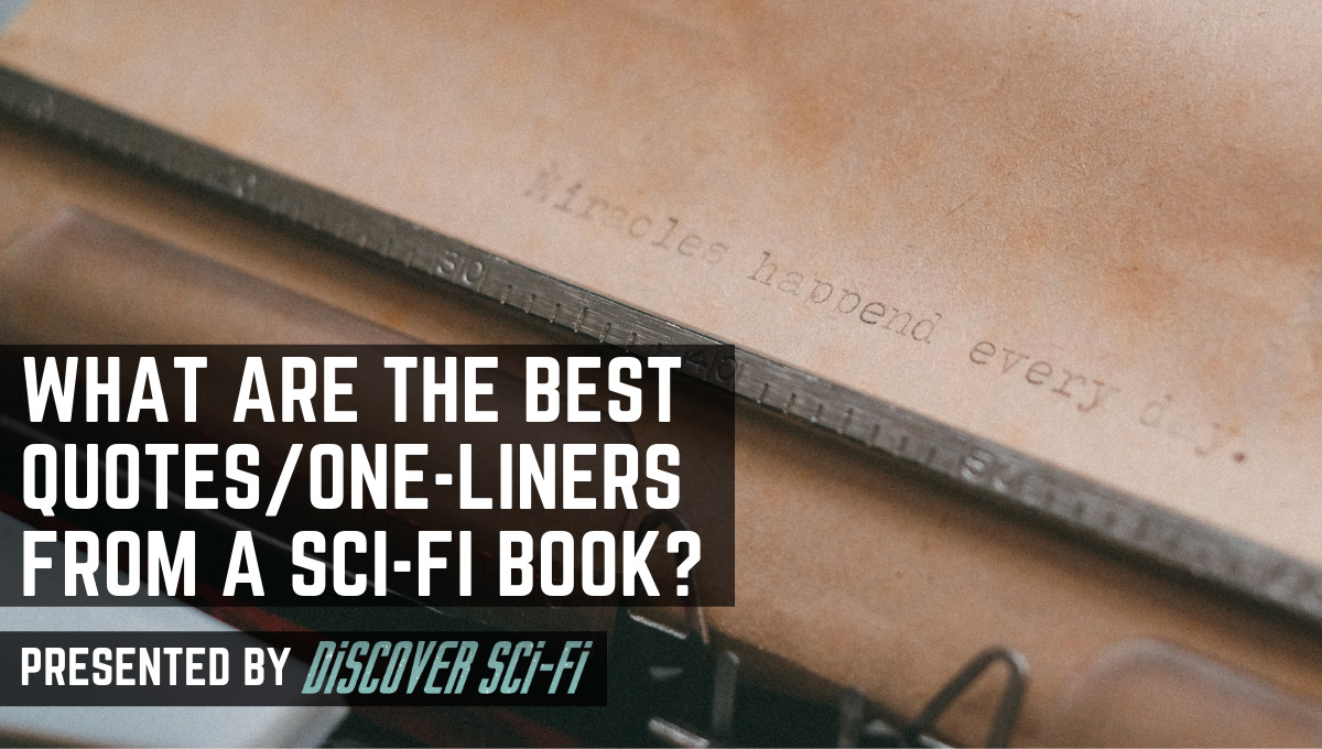 what-are-the-best-one-liners-from-sci-fi-books-discoverscifi