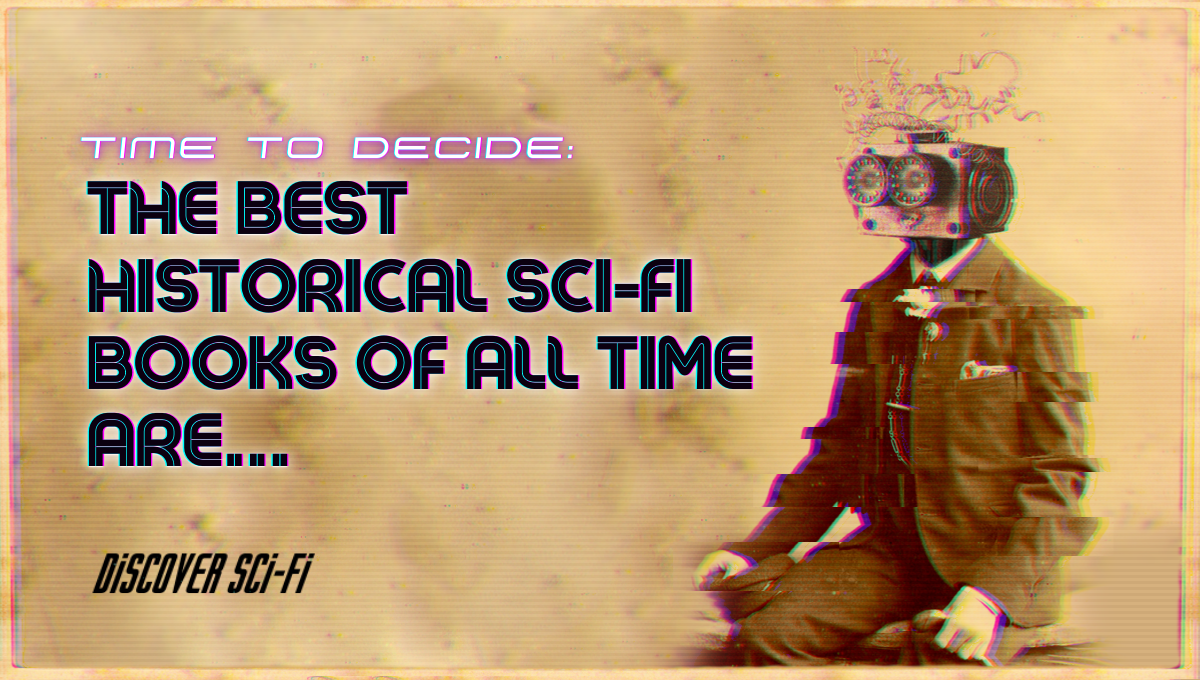 time-to-decide-what-is-the-best-historical-sci-fi-book-of-all-time-discoverscifi