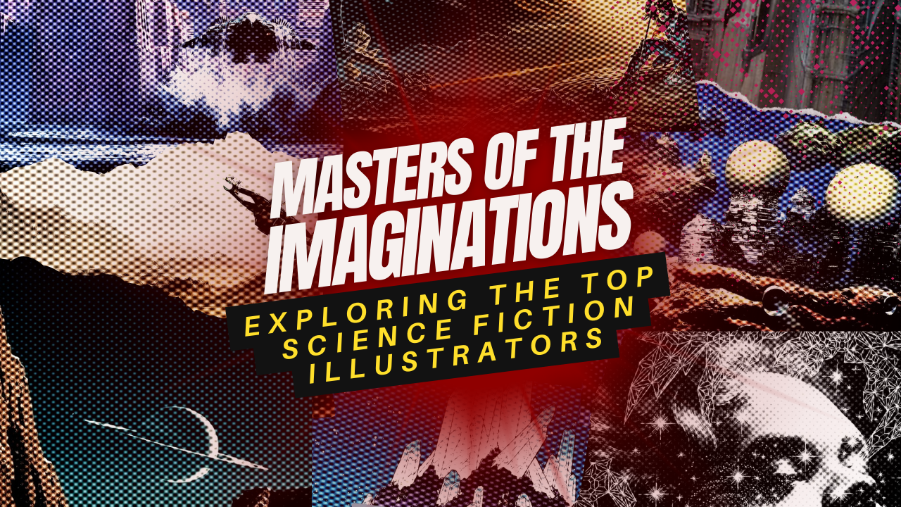 Masters of the Imagination: Exploring the Top Science Fiction Illustrators